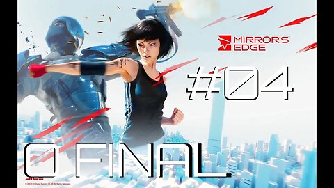 #04 - O FINAL!!!! & RESGATE | MIRROR'S EDGE