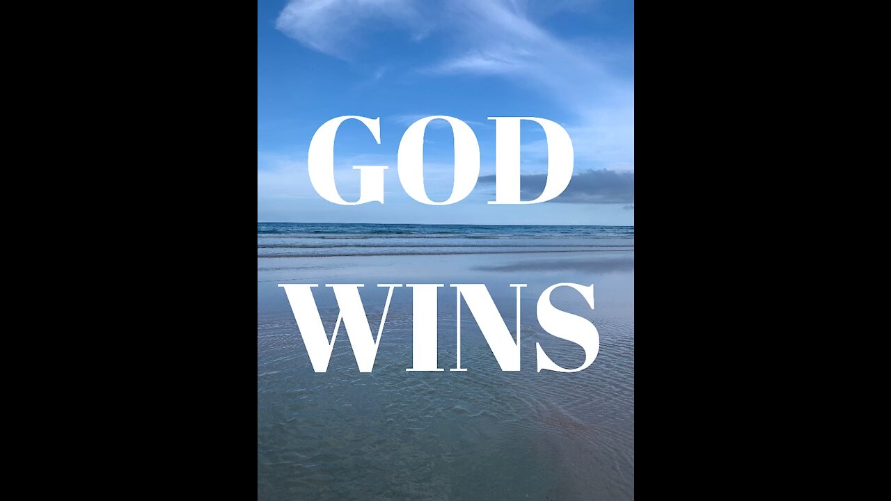 GOD WINS! ...Have Faith