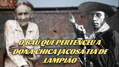 O BAÚ QUE PERTENCEU A TIA DE LAMPIÃO