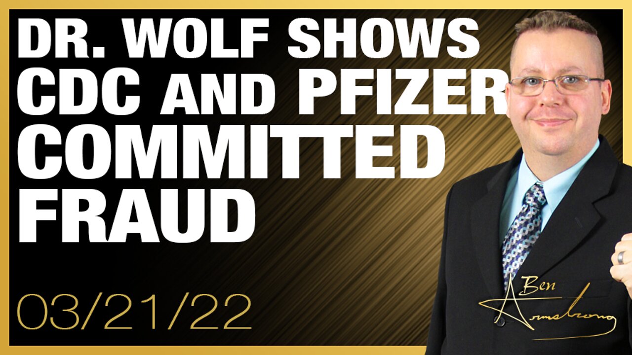 Dr. Wolf Shows CDC Committed Fraud and Pfizer Doc Dump Proves More Fraud