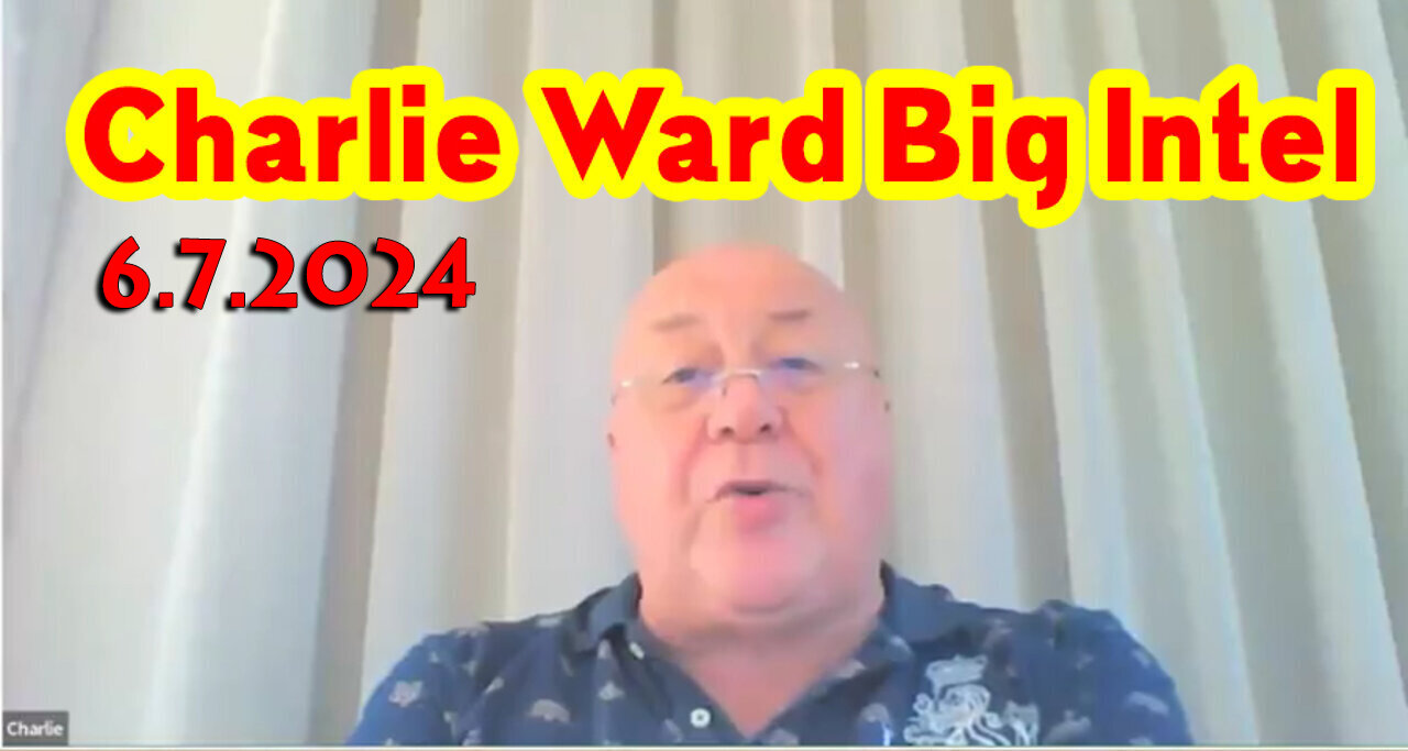 Charlie Ward Big Intel June 7, 2024