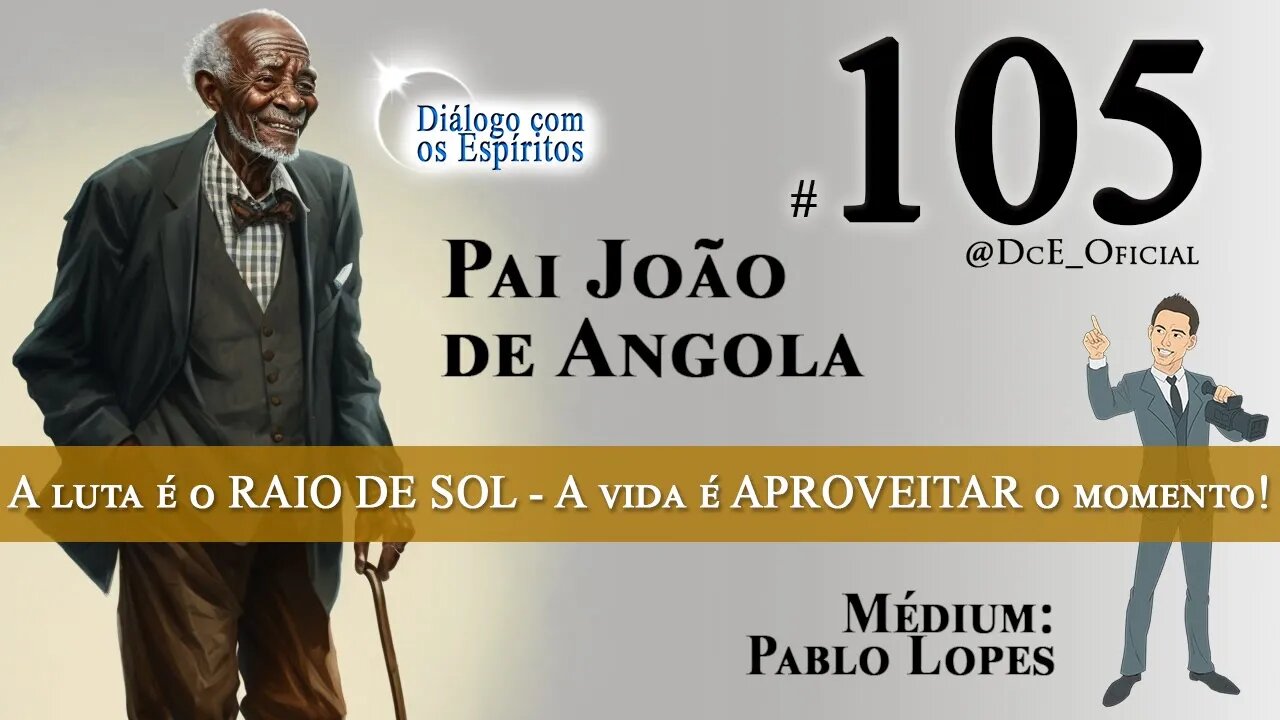 DcE 105 - Entidade Preto Velho Pai João da Angola Médium Pablo Lopes