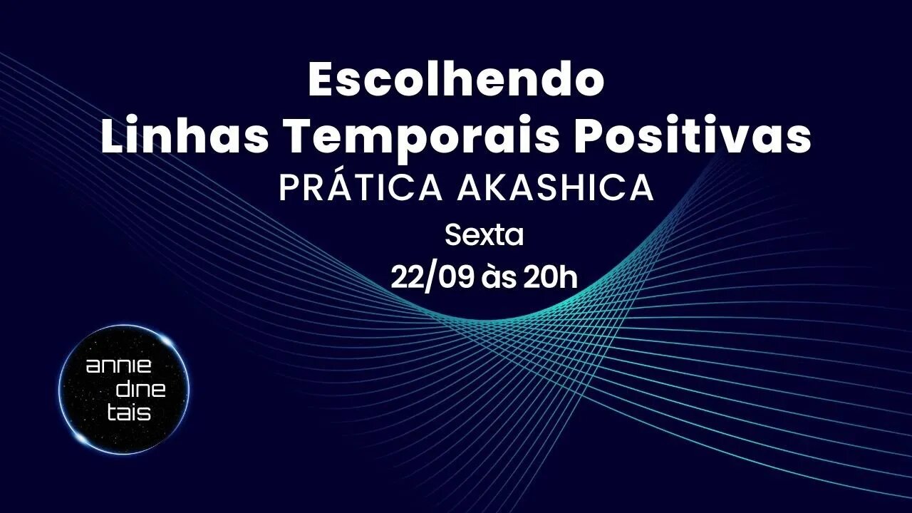 Escolhendo Linhas Temporais Positivas - Prática Akashica