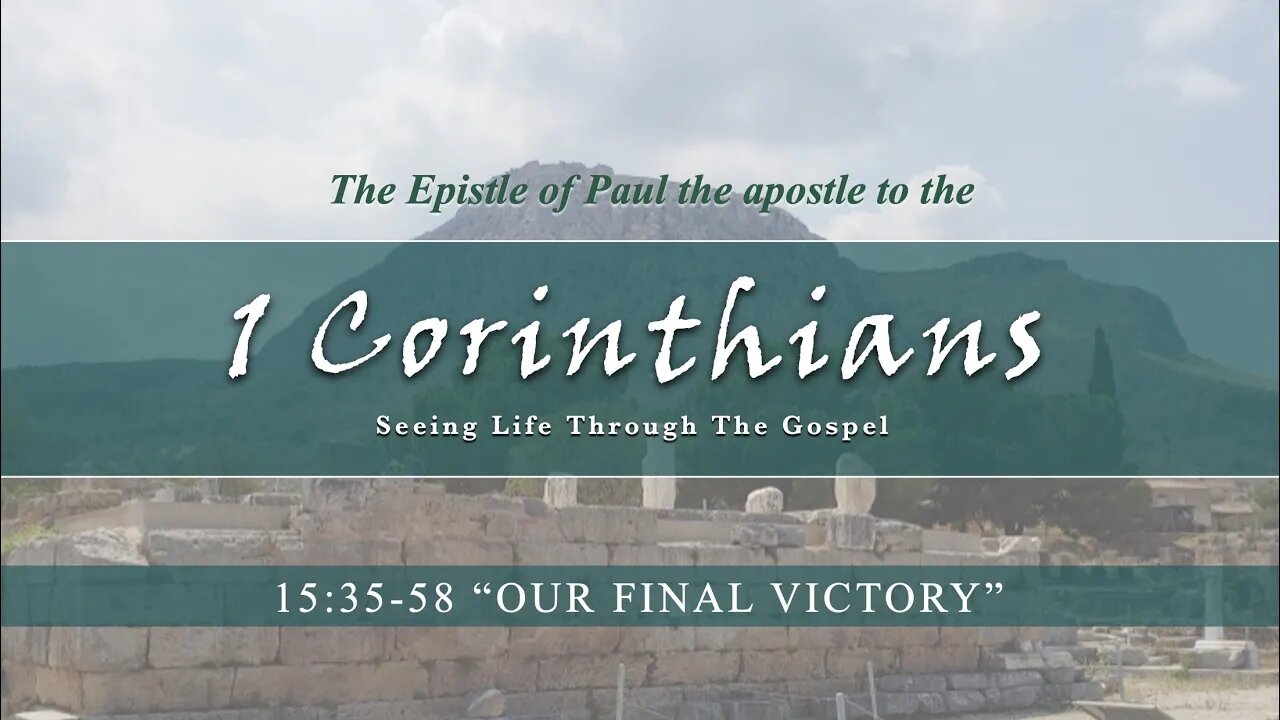 1 Corinthians 15:35-58 "Our Final Victory"