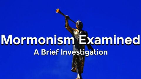 Mormonism Examined