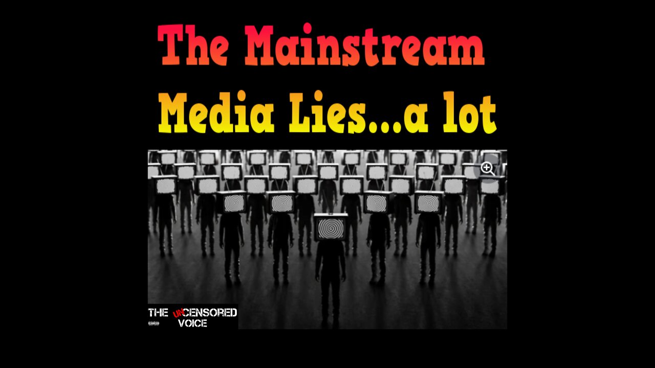 The Mainstream Media Lies... A Lot