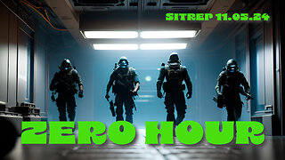 ZERO HOUR - SITREP 11.05.24