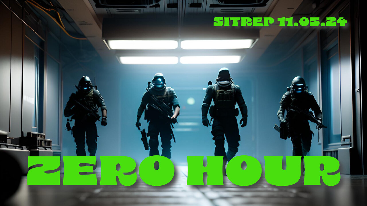 ZERO HOUR - SITREP 11.05.24