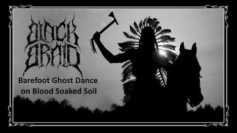 Black Braid - Barefoot Ghost Dance on Blood Soaked Soil