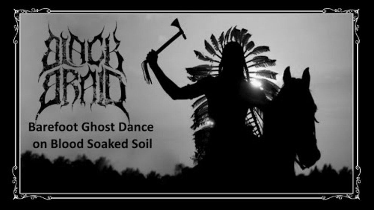 Black Braid - Barefoot Ghost Dance on Blood Soaked Soil