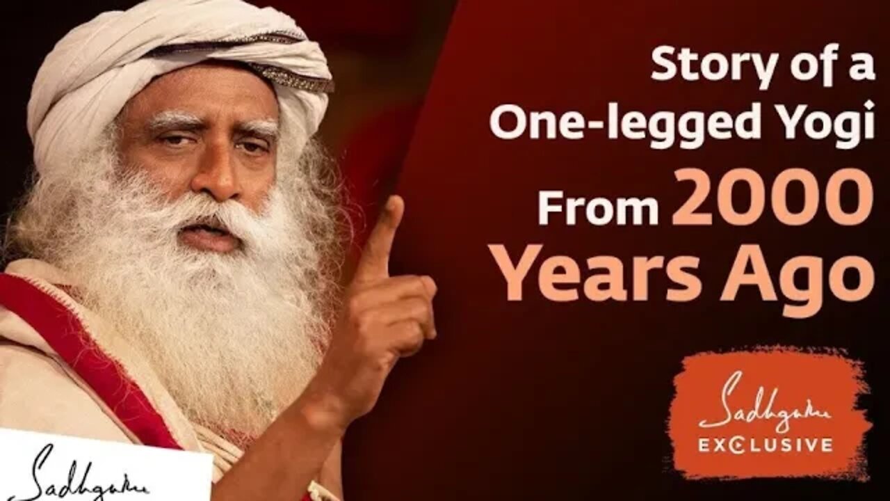 The Story of a One legged Yogi From 2000 Years Ago Sadhguru Exclusive Soul Of Life - Made By God