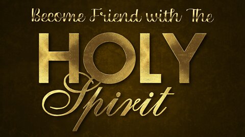 He is God - Holy Spirit Power | Become a friend with the Holy Spirit