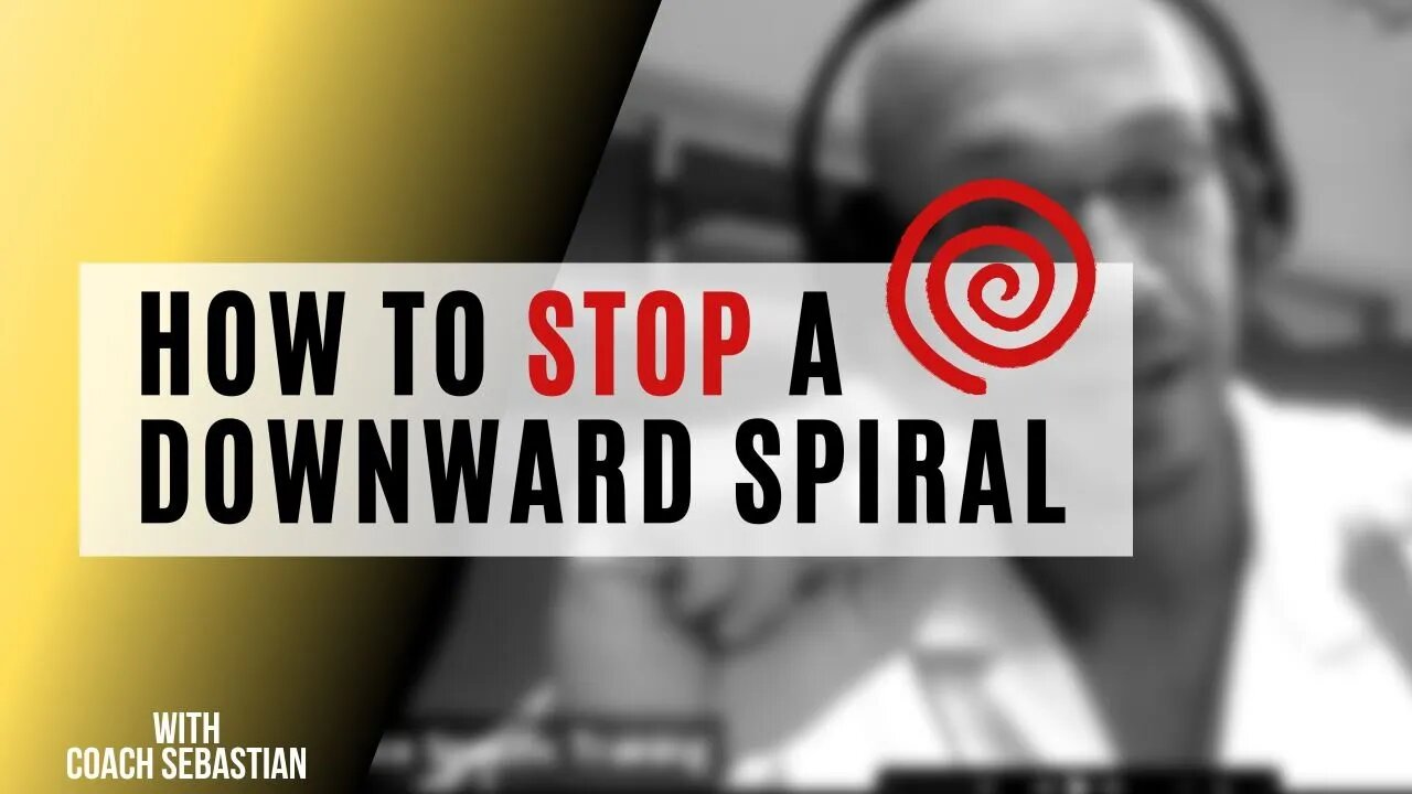 How to stop a downward spiral