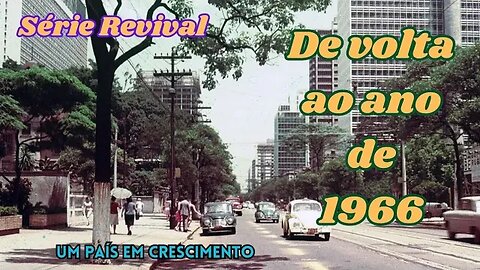 Série Revival: De volta ao ano de 1966 - Um país em crescimento