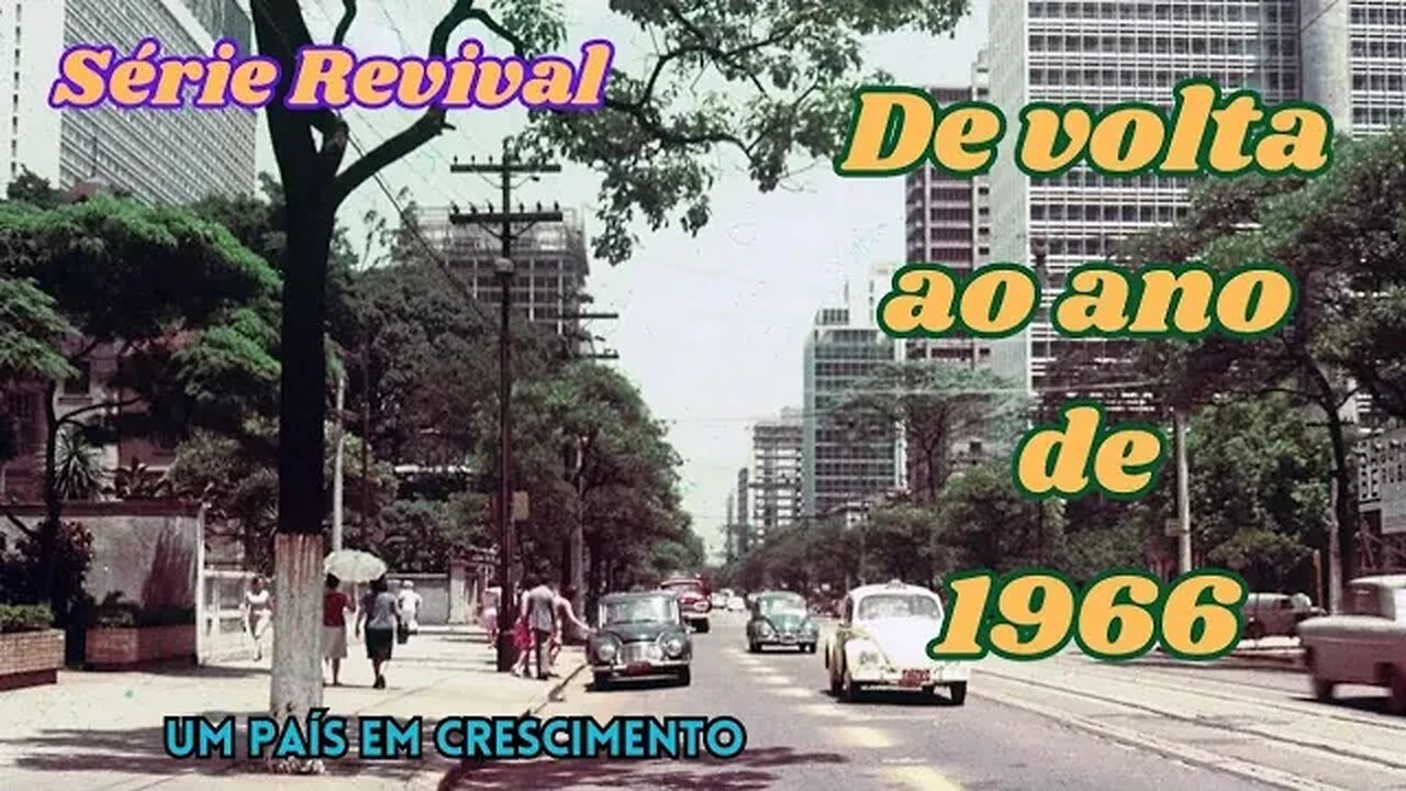 Série Revival: De volta ao ano de 1966 - Um país em crescimento