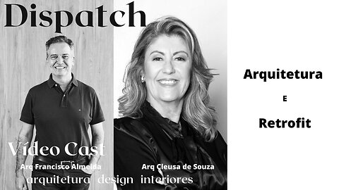 Dispatch Ep 30 Arquitetura e Retrofit - conversa com convidados inteligentes