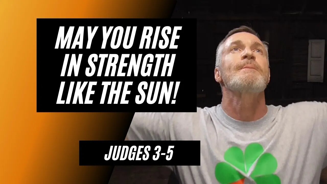 Daily Bible Breakdown: May You Rise in Strength Like the Sun!