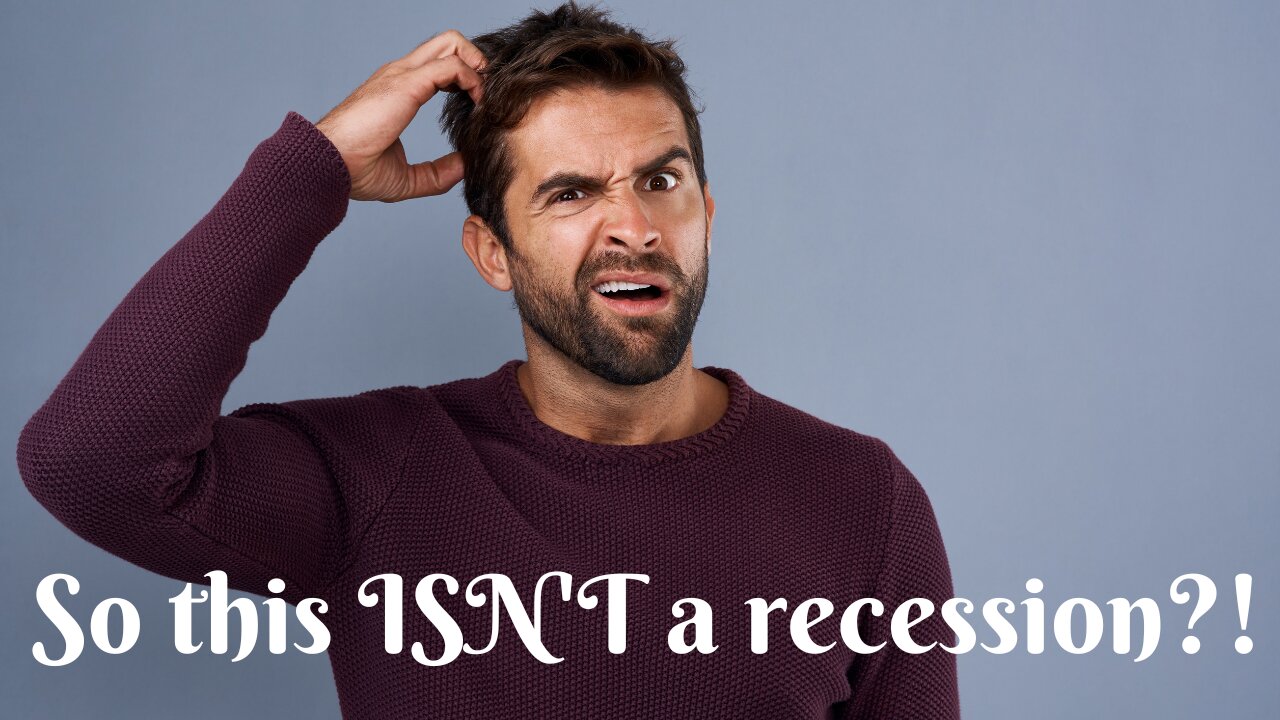 So This ISN'T A Recession?!