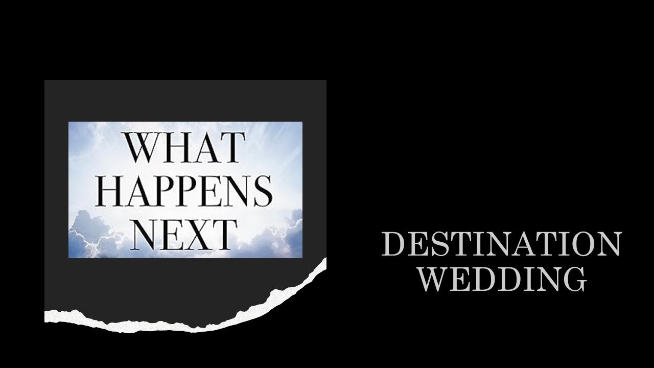 What Happens Next: Destination Wedding