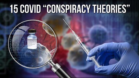 15 Covid “Conspiracy Theories” Proven True