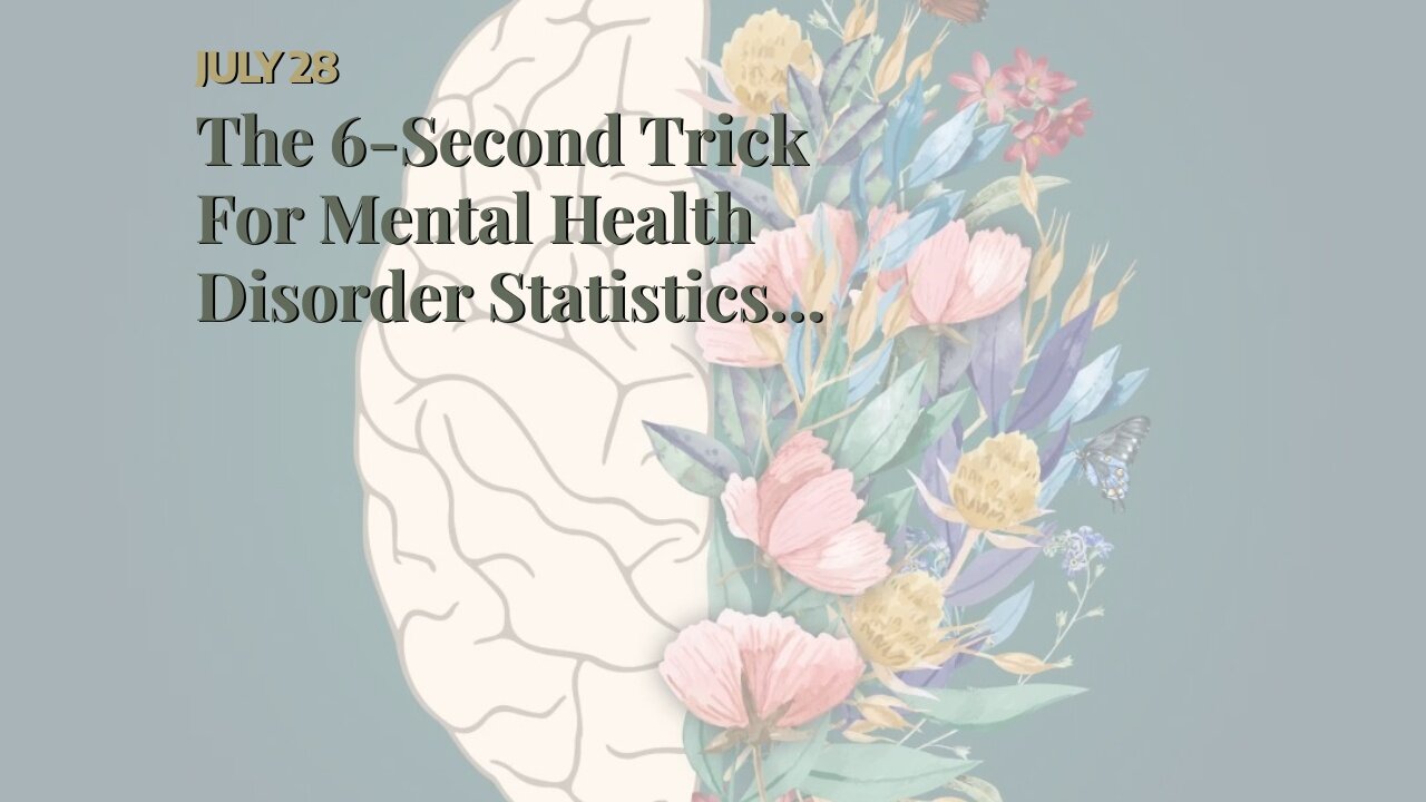 The 6-Second Trick For Mental Health Disorder Statistics - Johns Hopkins Medicine