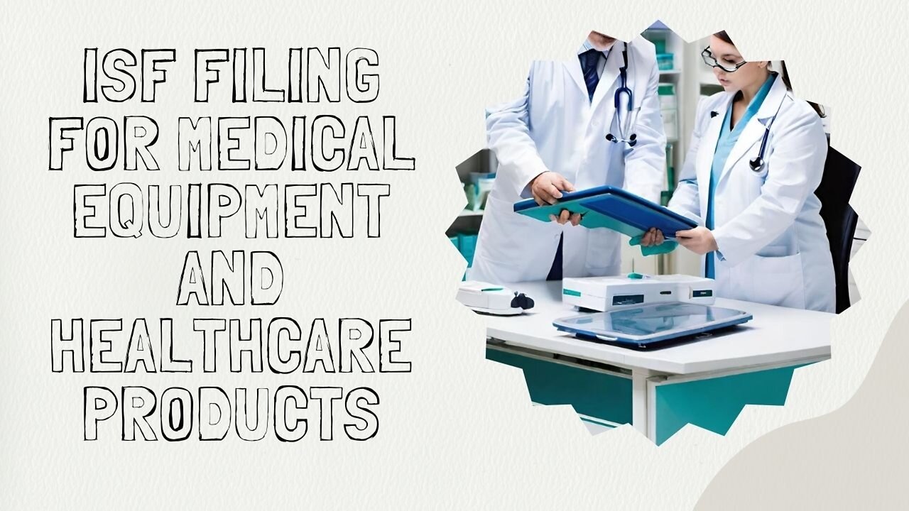 Navigating Importation: Comprehensive ISF Filing for Healthcare Goods