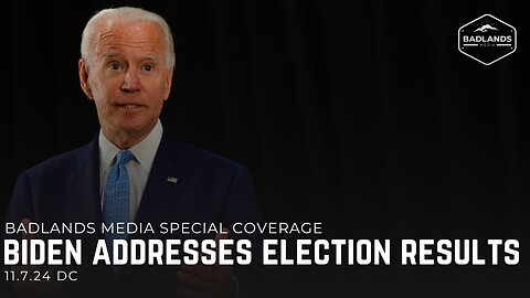 Badlands Media Special Coverage - Biden Addresses 2024 Election Results