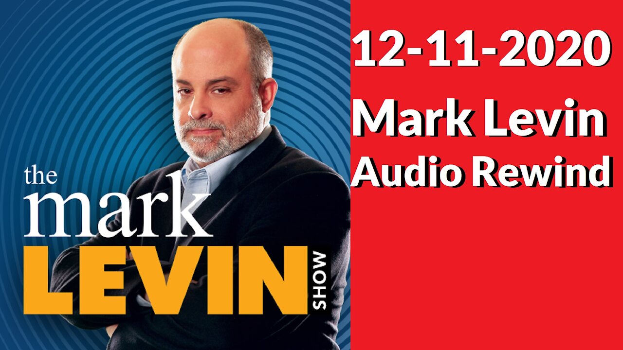 The Mark Levin Show - December 11, 2020