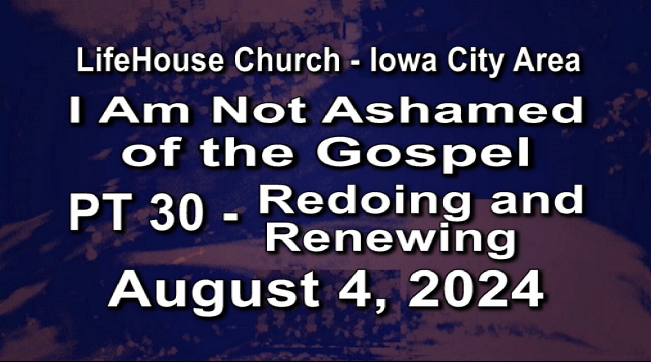 LifeHouse 080424–Andy Alexander “I Am Not Ashamed” (PT30) Redoing and Renewing