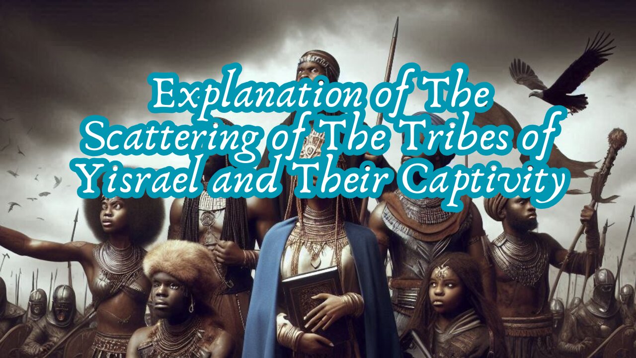 Explanation of The Scattering of The Tribes of Yisrael and Their Captivity