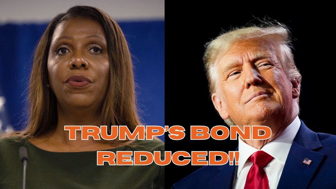 Trump has $450 Million bond REDUCED in massive win against Letitia James and Corrupt democrats!!