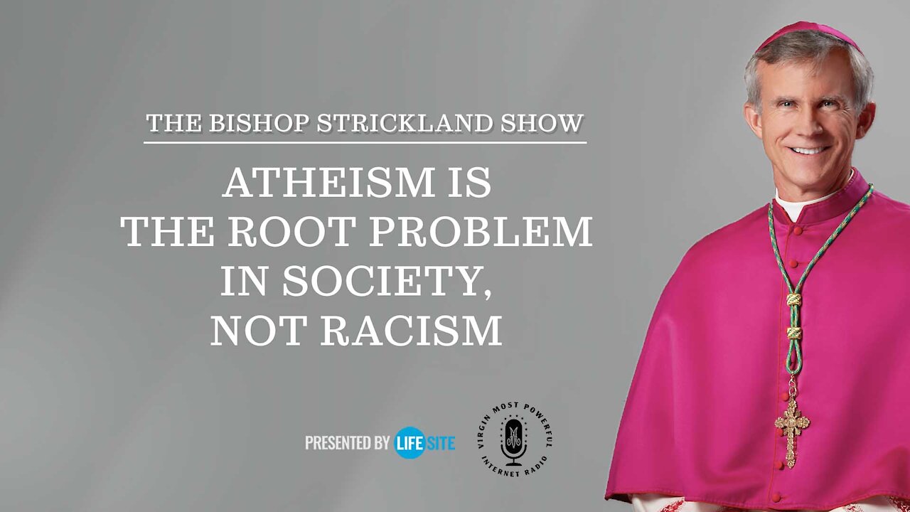 Bishop Strickland: Atheism is the root problem in our society, not racism