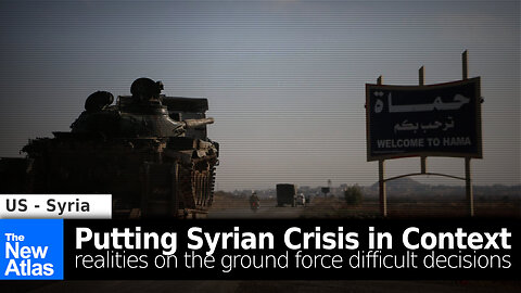 Putting Syria’s Conflict in Context: Reality on the Ground Driving Difficult Decisions