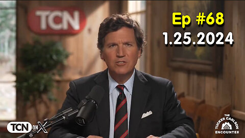 Tucker Carlson on X Jan 25 - #Ep. 68