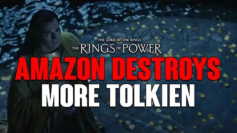 Rings of Power: Amazon's DESTROYS More TOLKIEN Characters! The SAGA Continues!