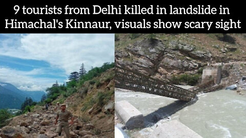 9 tourists from Delhi killed in landslide in Himachal's Kinnaur, visuals show scary sight..