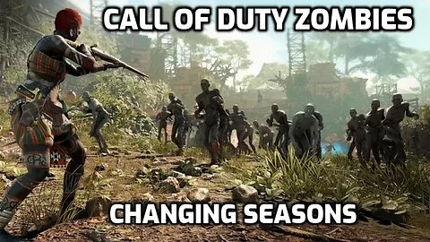 Changing Seasons - Call Of Duty Zombies