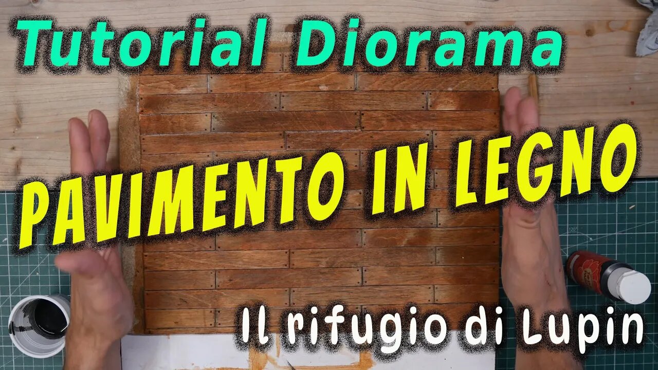 Tutorial DIORAMA pavimento in legno ( il rifugio di Lupin ) parte 1