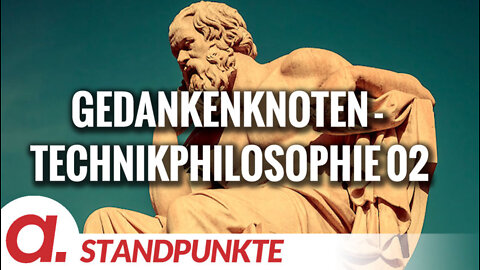 Gedankenknoten - Technikphilosophie 02 | Von Bernd Lukoschik