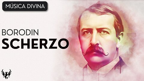 💥 ALEXANDER BORODIN ❯ Scherzo 🎶