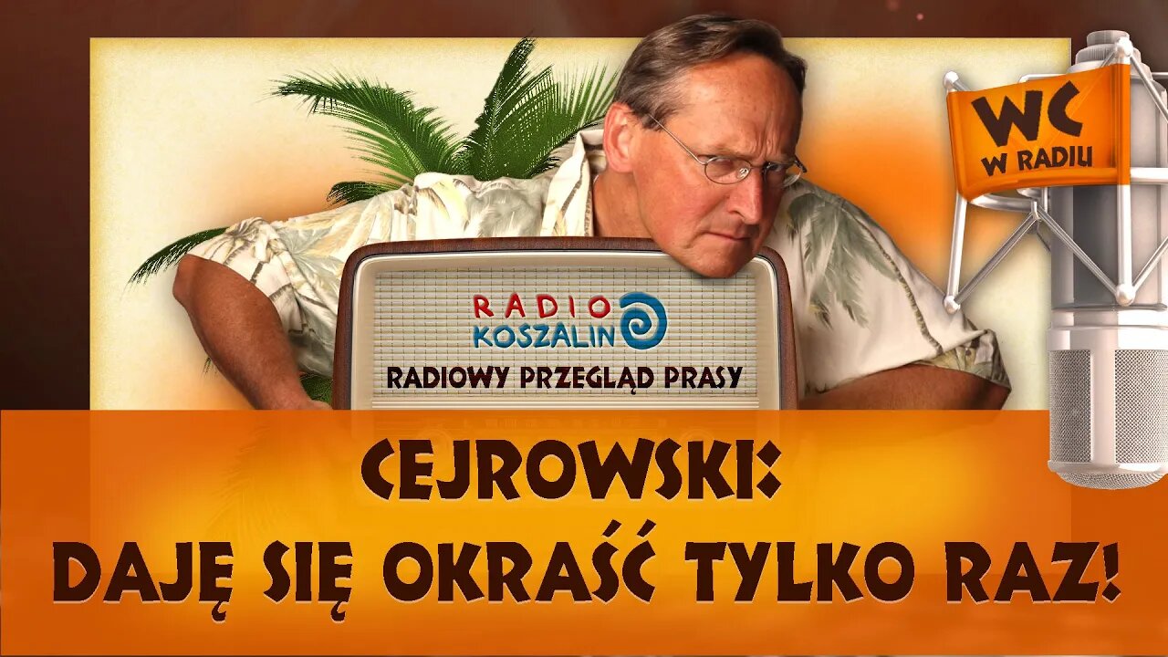 Cejrowski: daję się okraść tylko raz! Radio Koszalin 2016/02/20 (odc. 834)