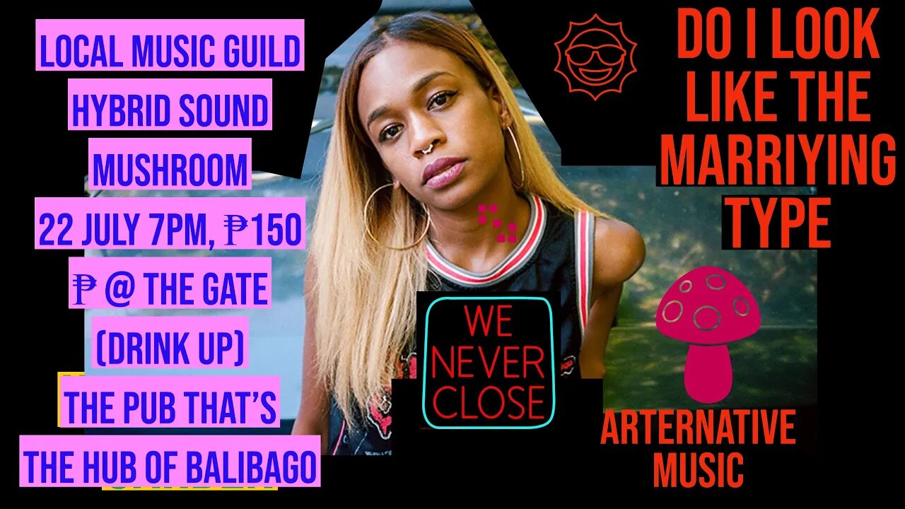 22 JULY 7PM, ₱150 ₱ @ THE GATE (DRINK UP) LOCAL MUSIC GUILD HYBRID SOUND MUSHROOM