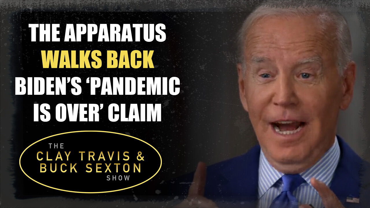 The Apparatus Walks Back Biden’s ‘Pandemic is Over’ Claim