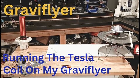 Graviflyer #18 "Tuning The Tesla Coil On My Graviflyer"