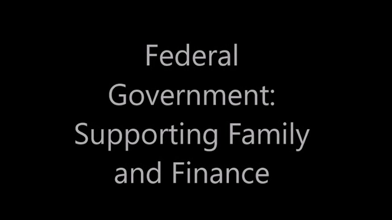 Federal Government: Support Family and Finacial Mountains