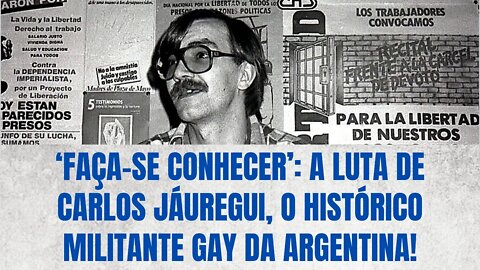 ‘FAÇA-SE CONHECER’:A LUTA DE CARLOS JÁUREGUI, O HISTÓRICO MILITANTE GAY DA ARGENTINA