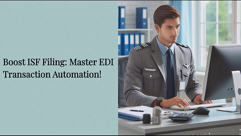 Supercharge Your Customs Operations with EDI Transaction Automation