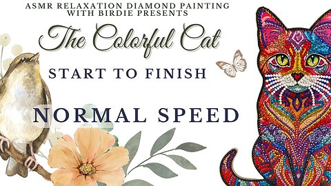 ASMR RELAXATION DIAMOND PAINTING with Birdie * The Colorful Cat * Start to Finish * NORMAL SPEED