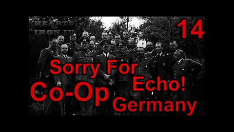 The Reich Ministers - Heart of Iron IV Co-Op Germany 14 - Sorry for the Echo!