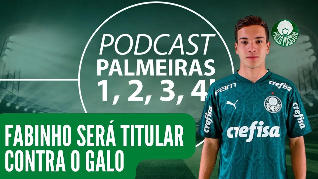 FABINHO SERÁ TITULAR CONTRA O GALO. MAIS UMA FINAL. #PALMEIRAS